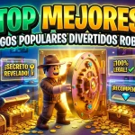 Top Mejores Juegos de Roblox: Descubre Los Más Populares y Divertidos